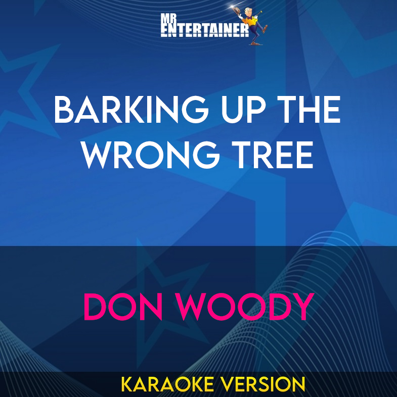 Barking Up The Wrong Tree - Don Woody (Karaoke Version) from Mr Entertainer Karaoke