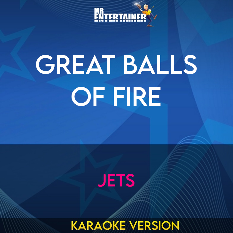 Great Balls Of Fire - Jets (Karaoke Version) from Mr Entertainer Karaoke