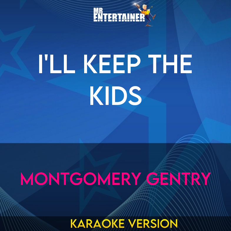 I'll Keep The Kids - Montgomery Gentry (Karaoke Version) from Mr Entertainer Karaoke