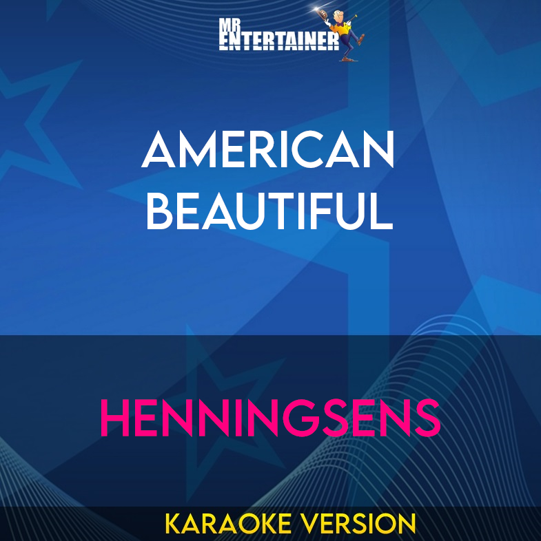 American Beautiful - Henningsens (Karaoke Version) from Mr Entertainer Karaoke