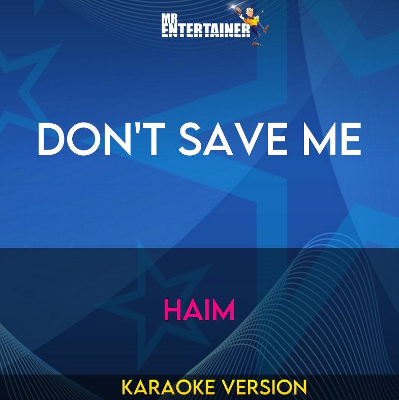 Don't Save Me - Haim (Karaoke Version) from Mr Entertainer Karaoke