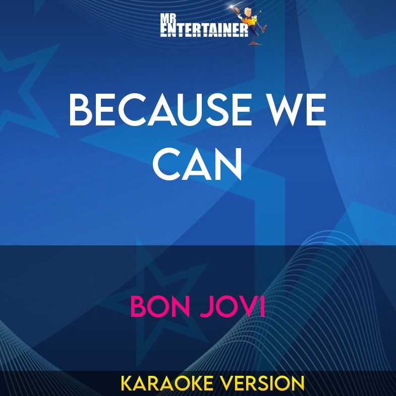 Because We Can - Bon Jovi (Karaoke Version) from Mr Entertainer Karaoke