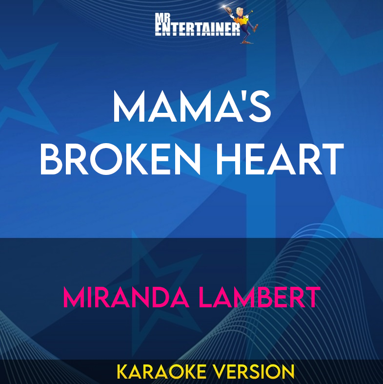 Mama's Broken Heart - Miranda Lambert (Karaoke Version) from Mr Entertainer Karaoke