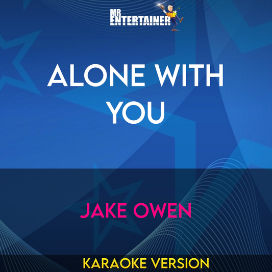 Alone With You - Jake Owen (Karaoke Version) from Mr Entertainer Karaoke