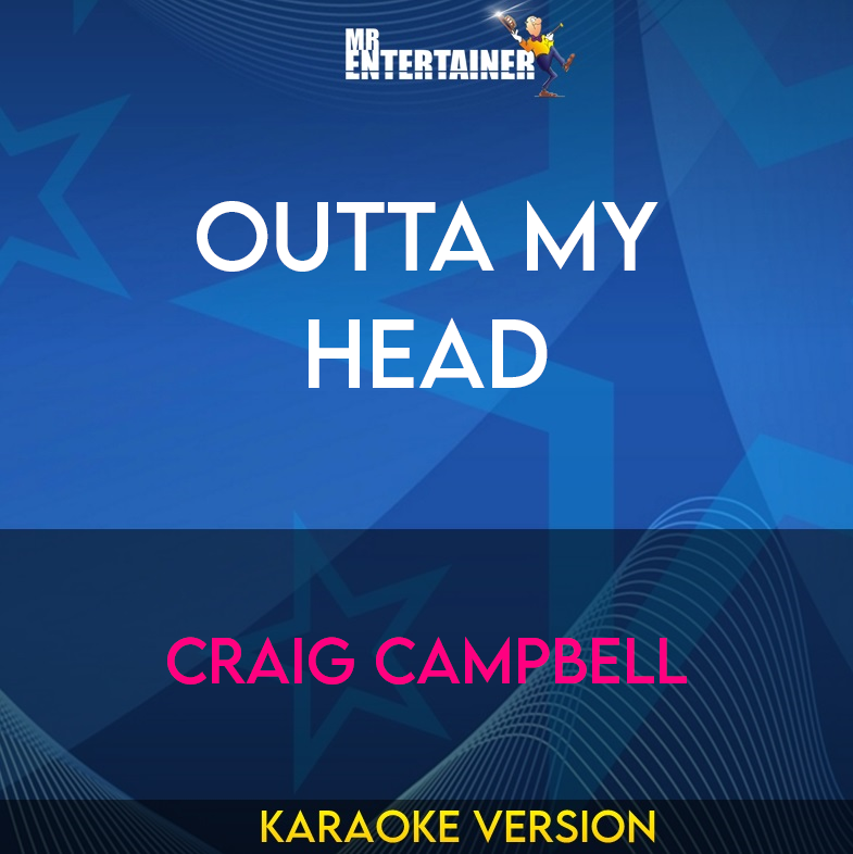 Outta My Head - Craig Campbell (Karaoke Version) from Mr Entertainer Karaoke