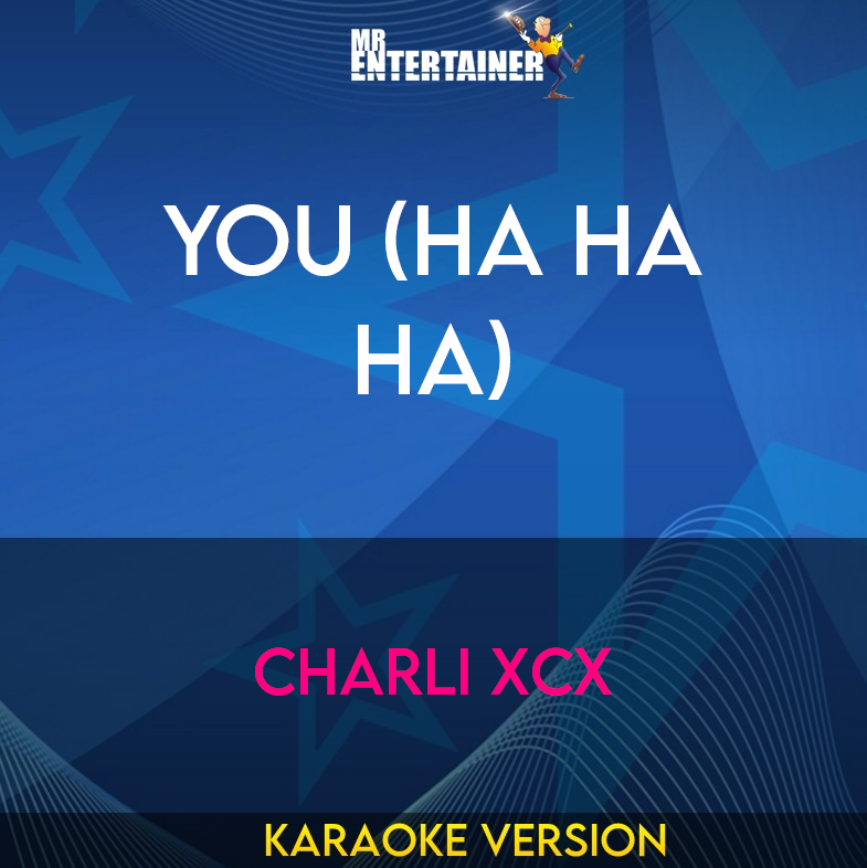 You (Ha Ha Ha) - Charli XcX (Karaoke Version) from Mr Entertainer Karaoke