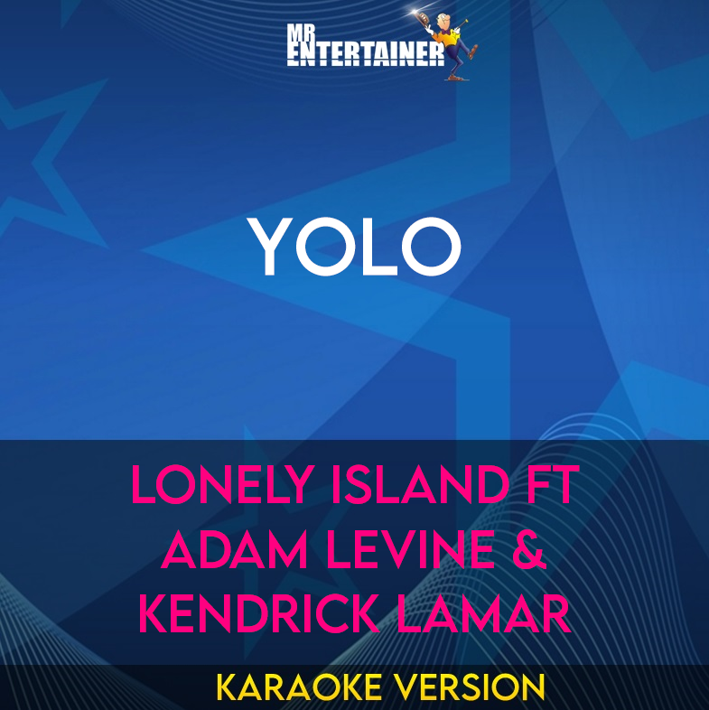Yolo - Lonely Island ft Adam Levine & Kendrick Lamar (Karaoke Version) from Mr Entertainer Karaoke