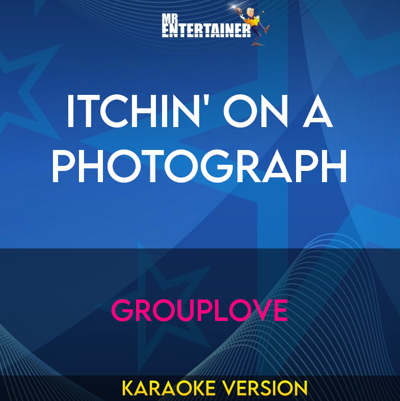 Itchin' On A Photograph - Grouplove (Karaoke Version) from Mr Entertainer Karaoke