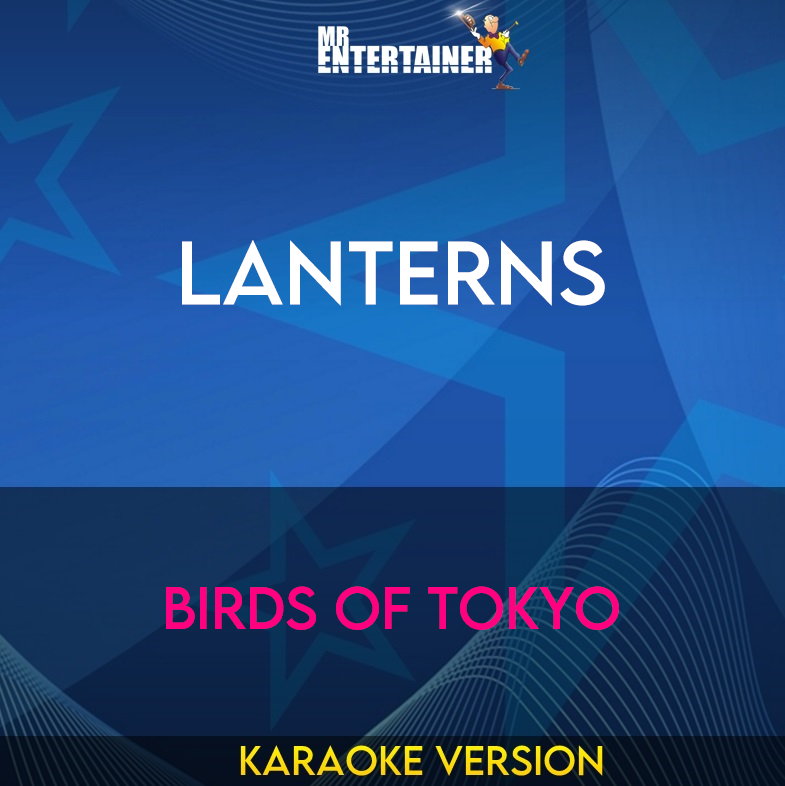 Lanterns - Birds Of Tokyo (Karaoke Version) from Mr Entertainer Karaoke