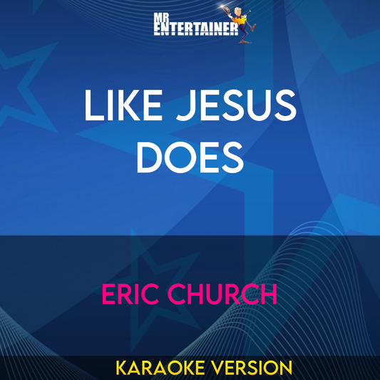 Like Jesus Does - Eric Church (Karaoke Version) from Mr Entertainer Karaoke