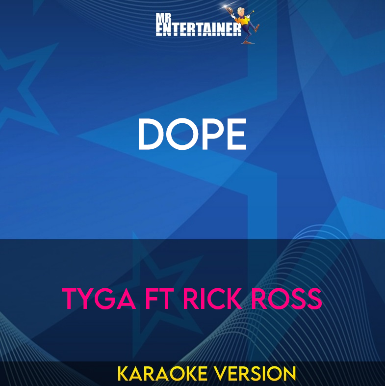 Dope - Tyga ft Rick Ross (Karaoke Version) from Mr Entertainer Karaoke