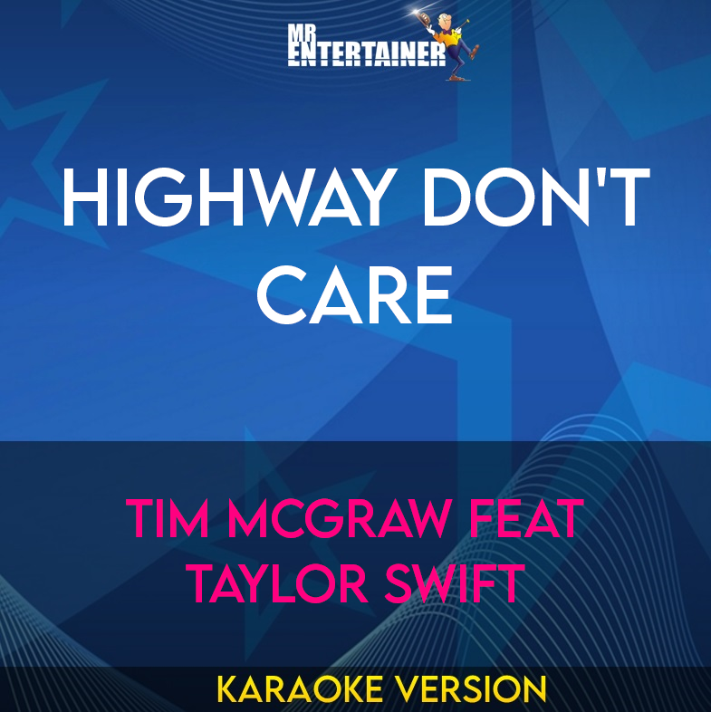 Highway Don't Care - Tim McGraw feat Taylor Swift (Karaoke Version) from Mr Entertainer Karaoke