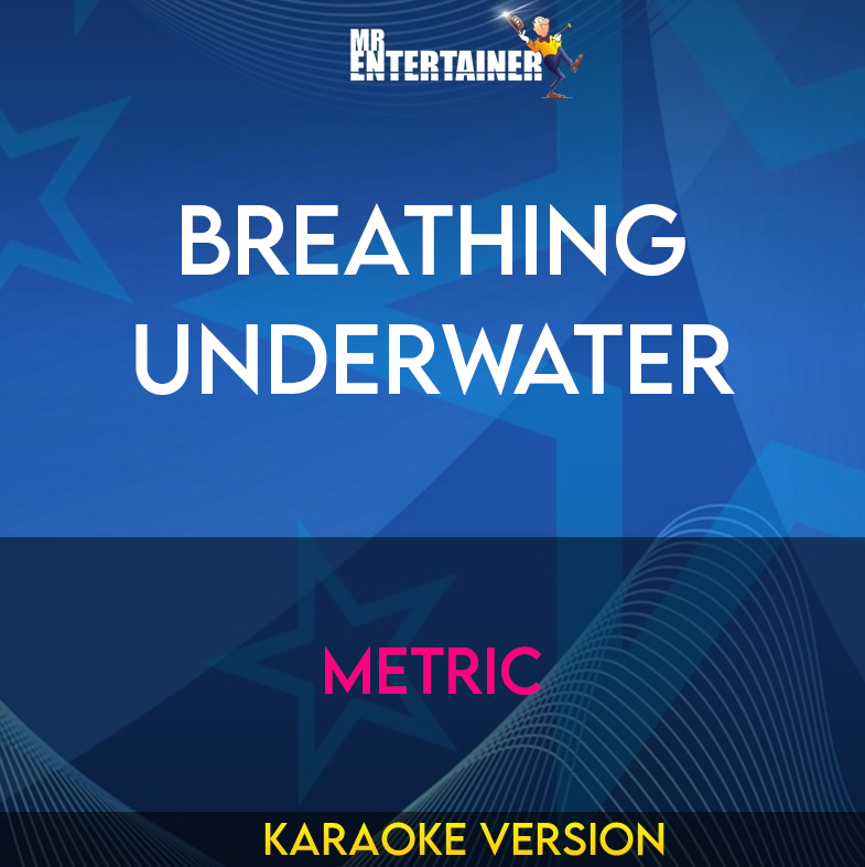 Breathing Underwater - Metric (Karaoke Version) from Mr Entertainer Karaoke