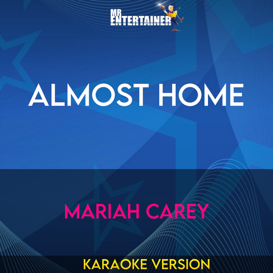 Almost Home - Mariah Carey (Karaoke Version) from Mr Entertainer Karaoke