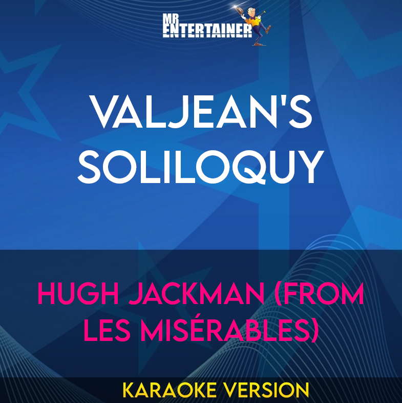 Valjean's Soliloquy - Hugh Jackman (from Les Misérables) (Karaoke Version) from Mr Entertainer Karaoke