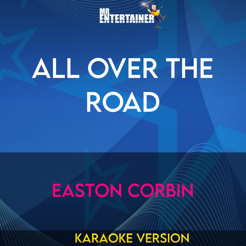 All Over The Road - Easton Corbin (Karaoke Version) from Mr Entertainer Karaoke