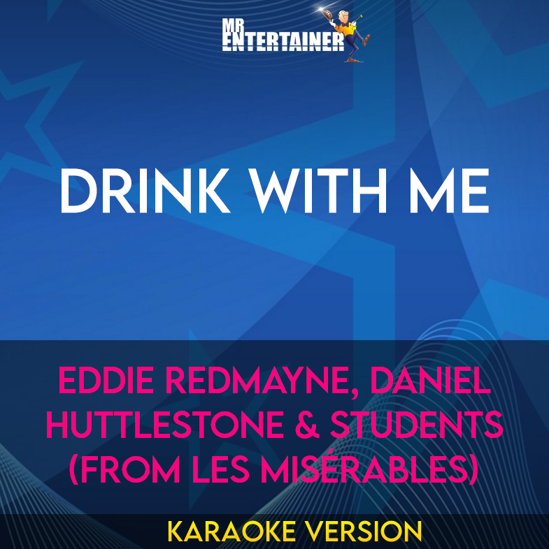 Drink With Me - Eddie Redmayne, Daniel Huttlestone & Students (from Les Misérables) (Karaoke Version) from Mr Entertainer Karaoke