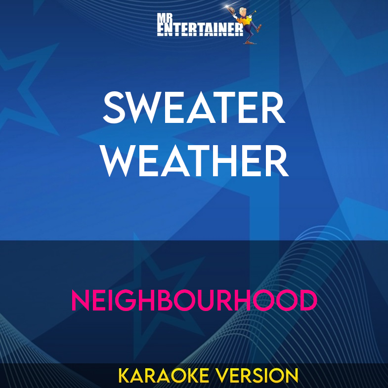 Sweater Weather - Neighbourhood (Karaoke Version) from Mr Entertainer Karaoke