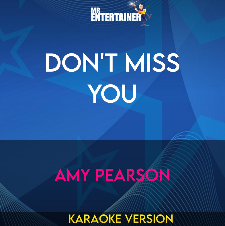 Don't Miss You - Amy Pearson (Karaoke Version) from Mr Entertainer Karaoke
