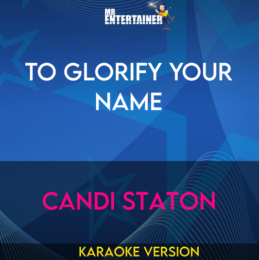 To Glorify Your Name - Candi Staton (Karaoke Version) from Mr Entertainer Karaoke