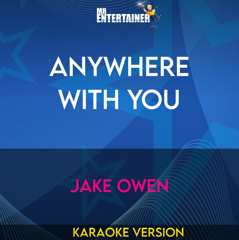 Anywhere With You - Jake Owen (Karaoke Version) from Mr Entertainer Karaoke