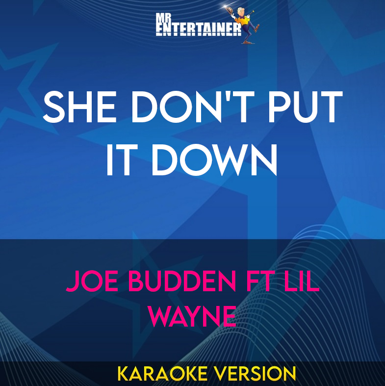 She Don't Put It Down - Joe Budden ft Lil Wayne (Karaoke Version) from Mr Entertainer Karaoke