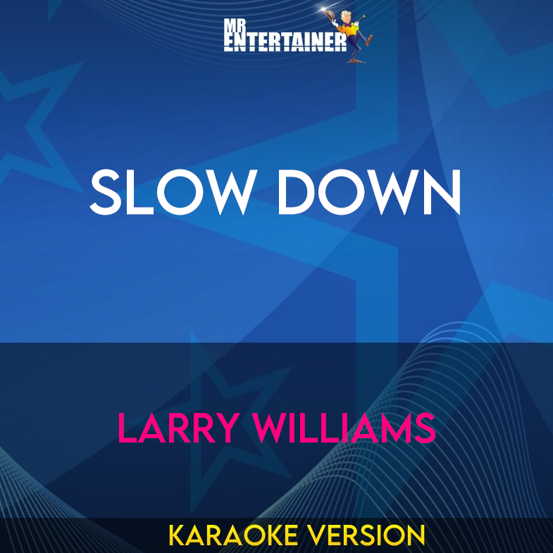 Slow Down - Larry Williams (Karaoke Version) from Mr Entertainer Karaoke