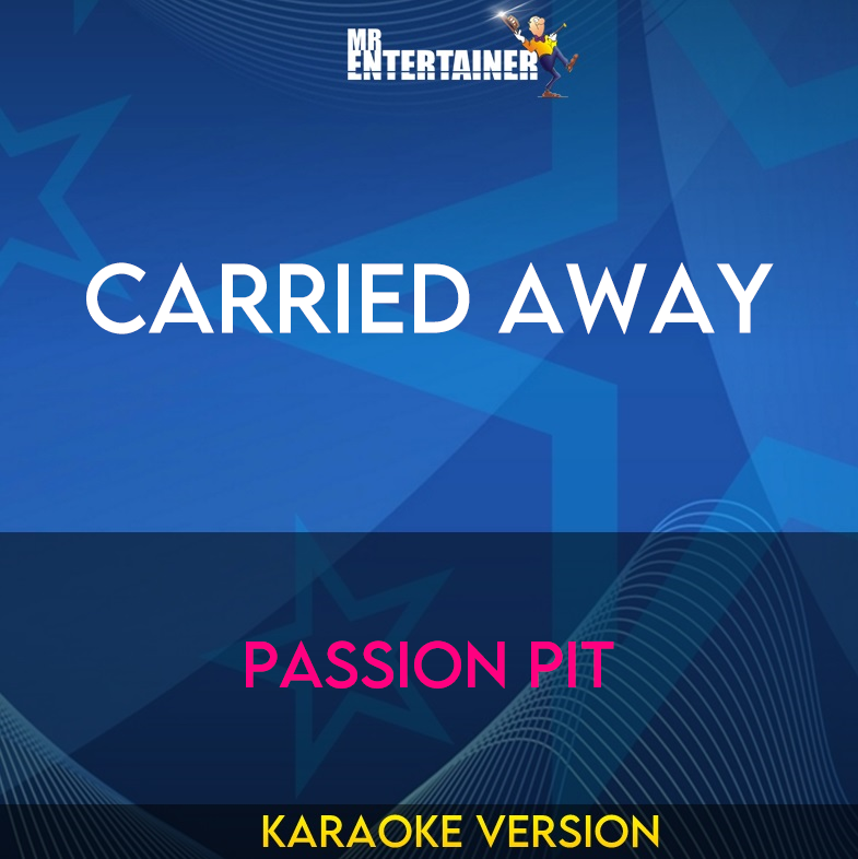 Carried Away - Passion Pit (Karaoke Version) from Mr Entertainer Karaoke