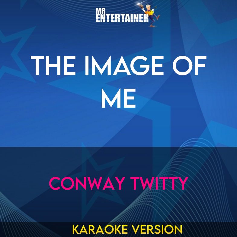 The Image Of Me - Conway Twitty (Karaoke Version) from Mr Entertainer Karaoke