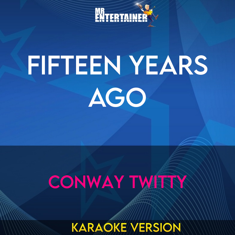 Fifteen Years Ago - Conway Twitty (Karaoke Version) from Mr Entertainer Karaoke