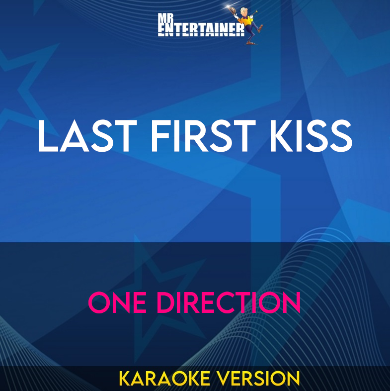 Last First Kiss - One Direction (Karaoke Version) from Mr Entertainer Karaoke