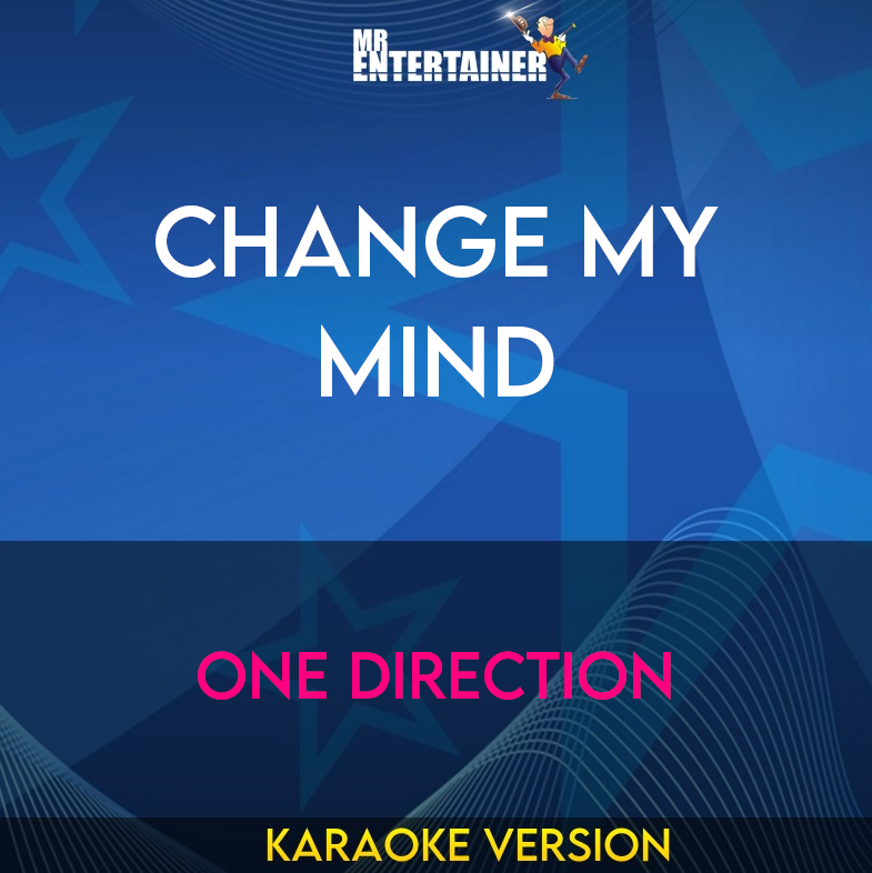 Change My Mind - One Direction (Karaoke Version) from Mr Entertainer Karaoke