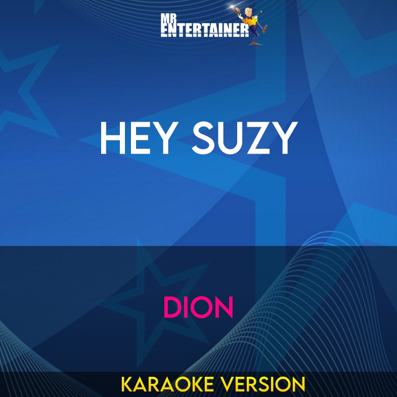 Hey Suzy - Dion (Karaoke Version) from Mr Entertainer Karaoke