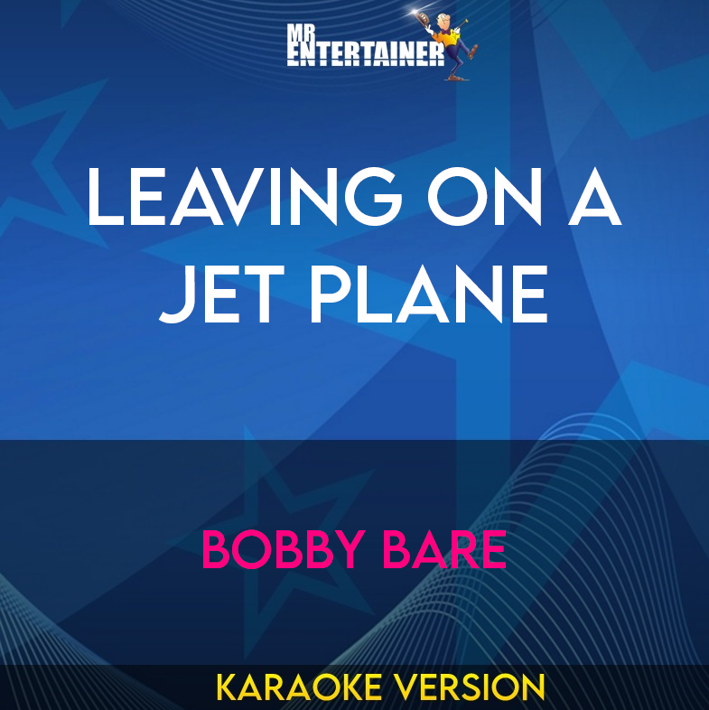 Leaving On A Jet Plane - Bobby Bare (Karaoke Version) from Mr Entertainer Karaoke