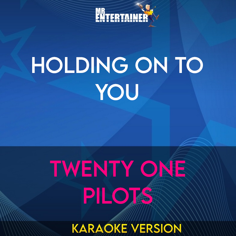 Holding On To You - Twenty One Pilots (Karaoke Version) from Mr Entertainer Karaoke