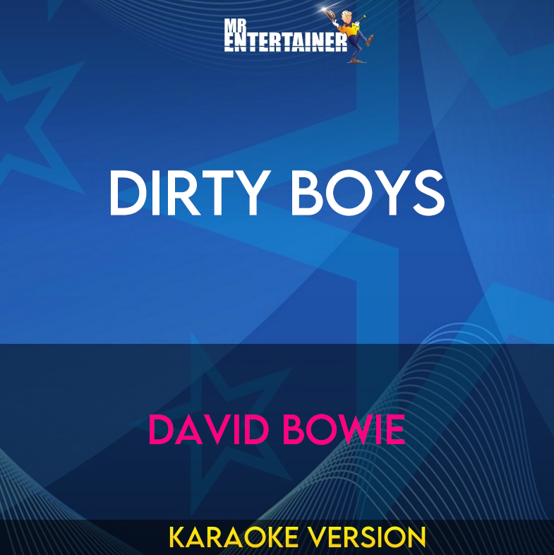 Dirty Boys - David Bowie (Karaoke Version) from Mr Entertainer Karaoke