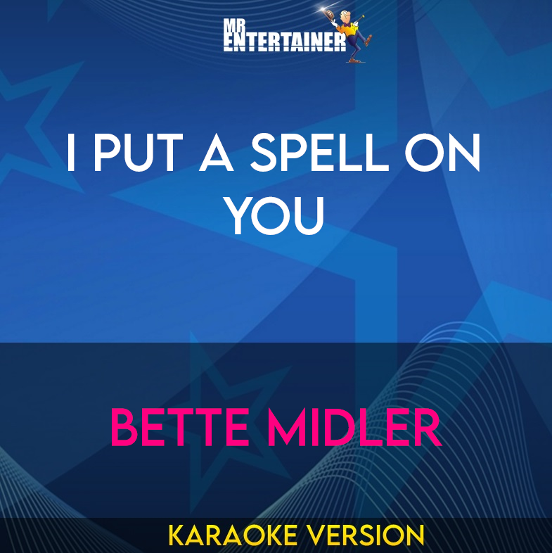 I Put A Spell On You - Bette Midler (Karaoke Version) from Mr Entertainer Karaoke