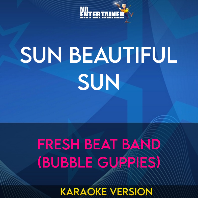 Sun Beautiful Sun - Fresh Beat Band (Bubble Guppies) (Karaoke Version ...