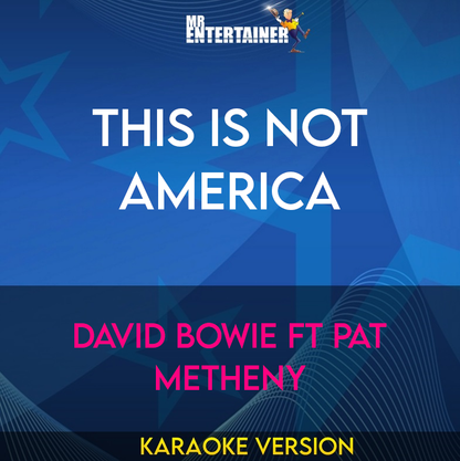 This Is Not America - David Bowie ft Pat Metheny (Karaoke Version) from Mr Entertainer Karaoke