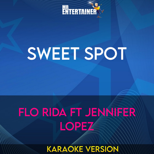 Sweet Spot - Flo Rida ft Jennifer Lopez (Karaoke Version) from Mr Entertainer Karaoke