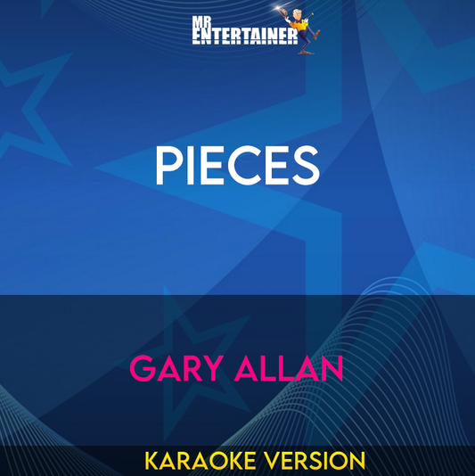 Pieces - Gary Allan (Karaoke Version) from Mr Entertainer Karaoke