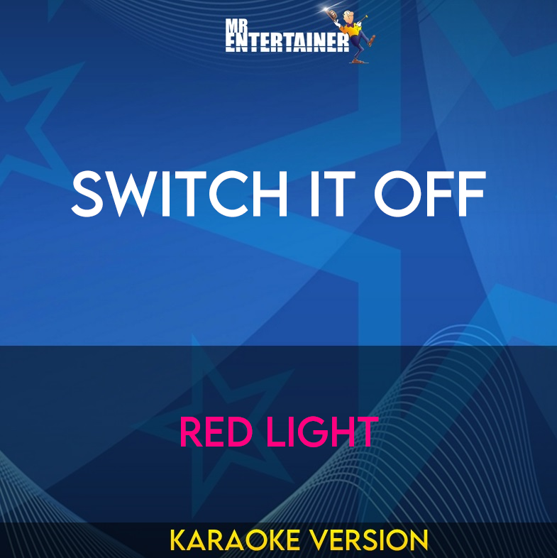 Switch It Off - Red Light (Karaoke Version) from Mr Entertainer Karaoke