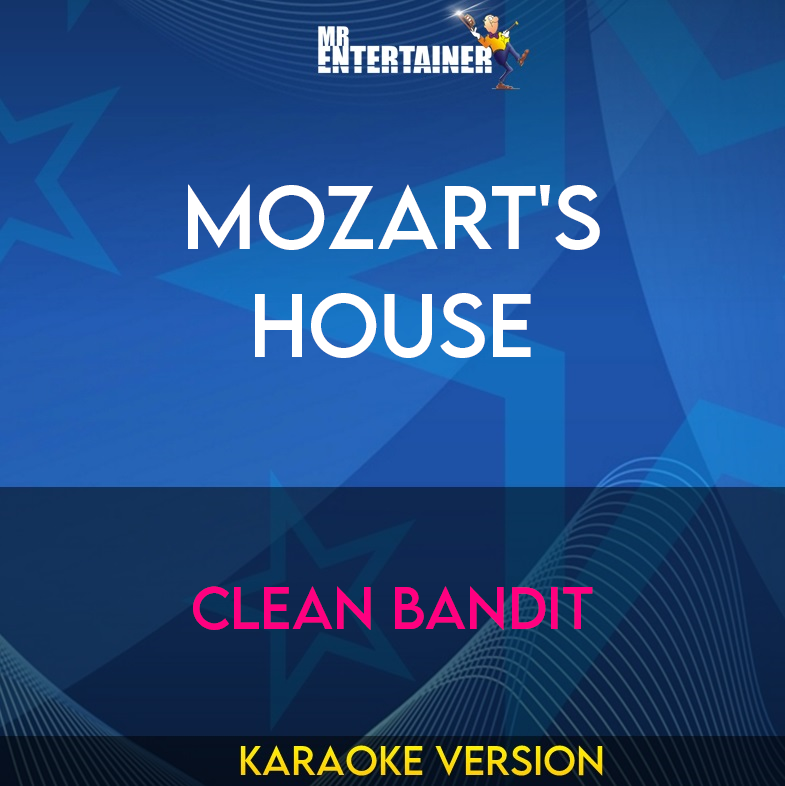 Mozart's House - Clean Bandit (Karaoke Version) from Mr Entertainer Karaoke