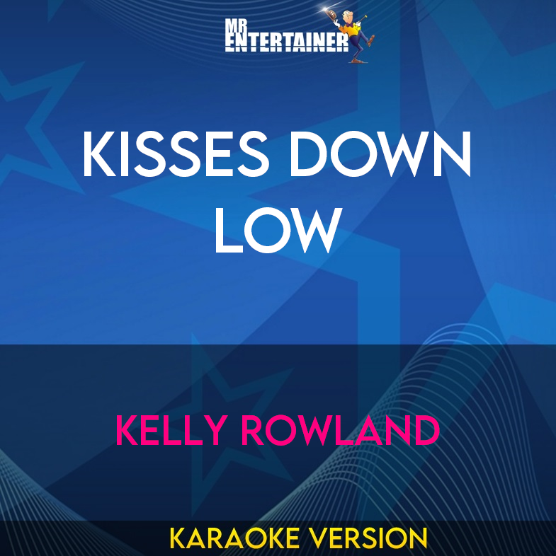 Kisses Down Low - Kelly Rowland (Karaoke Version) from Mr Entertainer Karaoke