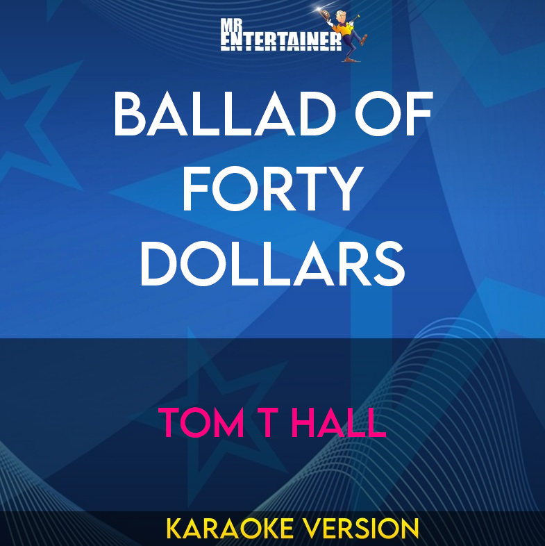 Ballad Of Forty Dollars - Tom T Hall (Karaoke Version) from Mr Entertainer Karaoke