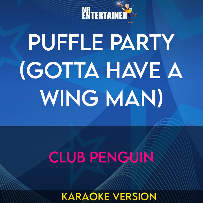 Puffle Party (Gotta Have A Wing Man) - Club Penguin (Karaoke Version) from Mr Entertainer Karaoke