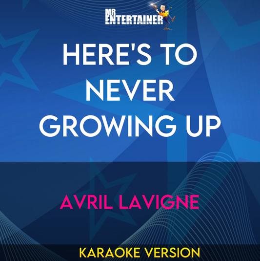 Here's To Never Growing Up - Avril Lavigne (Karaoke Version) from Mr Entertainer Karaoke