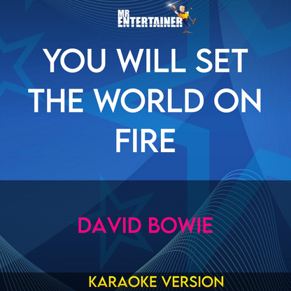 You Will Set The World On Fire - David Bowie (Karaoke Version) from Mr Entertainer Karaoke