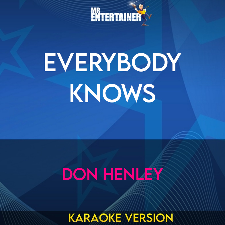 Everybody Knows - Don Henley (Karaoke Version) from Mr Entertainer Karaoke