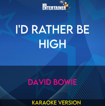 I'd Rather Be High - David Bowie (Karaoke Version) from Mr Entertainer Karaoke